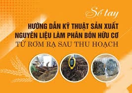 Sổ tay hướng dẫn kỹ thuật sản xuất nguyên liệu làm phân bón hữu cơ từ rơm rạ sau thu hoạch